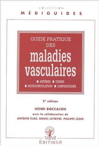 Guide pratique des maladies vasculaires : artères, veines, microcirculation, lymphatiques