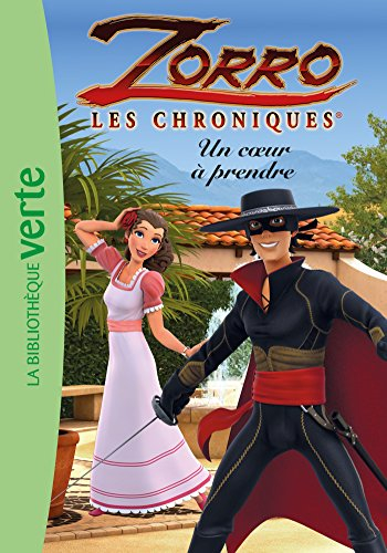 Zorro : les chroniques. Vol. 3. Un coeur à prendre