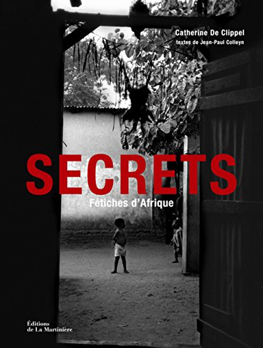 Secrets : fétiches d'Afrique