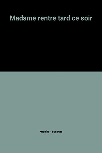 Madame rentre tard ce soir