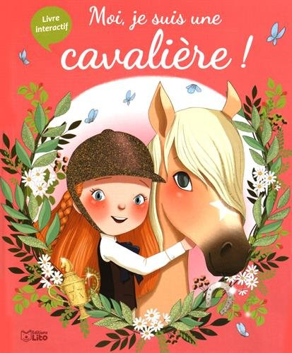 Moi, je suis une cavalière ! : livre interactif