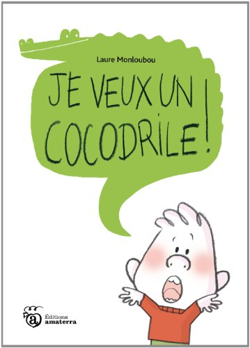 Je veux un cocodrile !