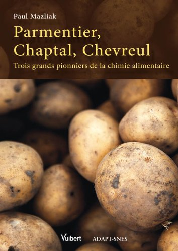 Parmentier, Chaptal, Chevreul : trois grands pionniers de la chimie alimentaire