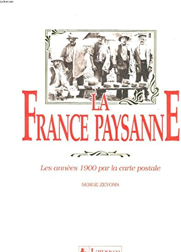 La France paysanne : les années 1900 par la carte postale