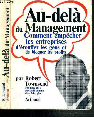 au-delà du management : comment empêcher les entreprises d'étouffer les gens et de bloquer les profi