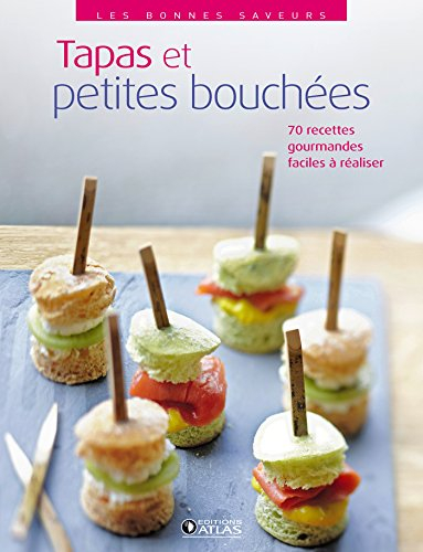 Tapas et petites bouchées : 70 recettes gourmandes à réaliser