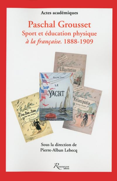 Paschal Grousset : sport et éducation physique à la française, 1888-1909