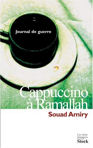 Cappuccino à Ramallah : journal de guerre