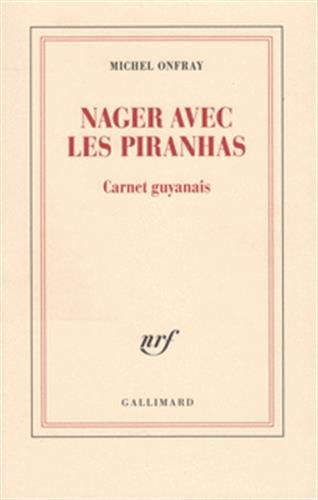 Nager avec les piranhas : carnet guyanais