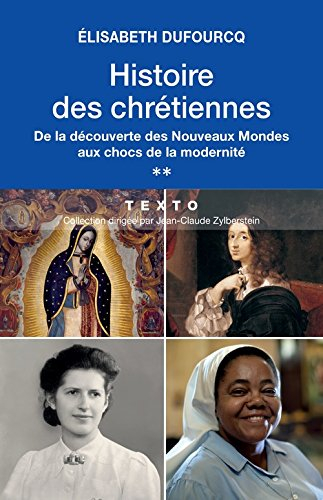 histoire des chrétiennes. de la découverte des nouveaux mondes aux chocs de la modernité. tome 2