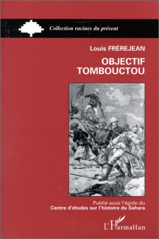 Objectif Tombouctou : combats contre les Toucouleurs et les Touareg