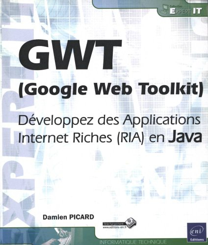 GWT (Google Web Toolkit) : développez des Applications Internet riches (RIA) en Java