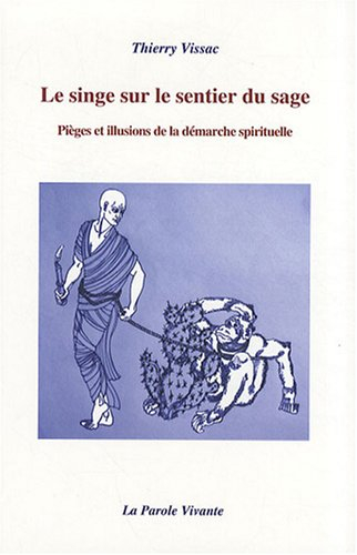 Le singe sur le sentier du sage : pièges et illusions de la démarche spirituelle