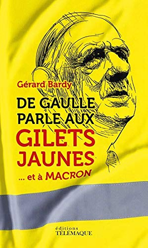De Gaulle parle aux gilets jaunes : ... et à Macron