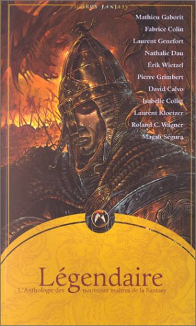 Légendaires, l'anthologie des nouveaux maîtres de la fantasy