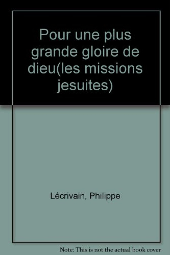les missions jésuites : pour une plus grande gloire de dieu