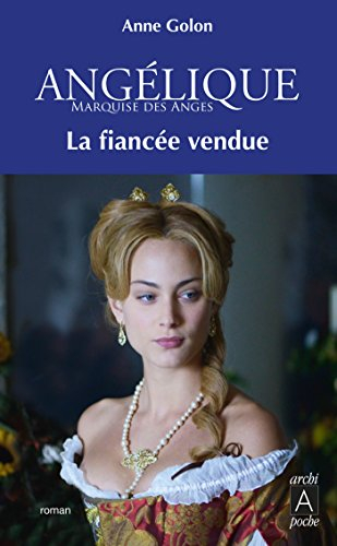 Angélique : marquise des anges. Vol. 2. La fiancée vendue