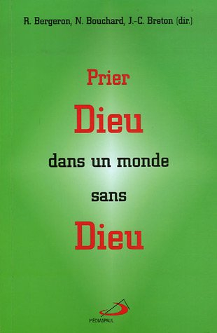 Prier Dieu dans un monde sans Dieu