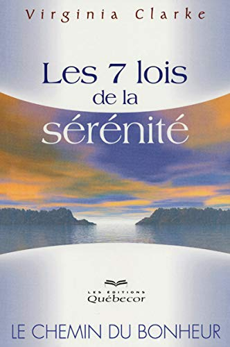 Les 7 lois de la sérénité : chemin du bonheur