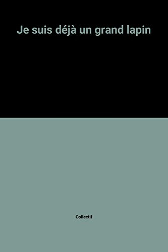 Je suis déjà un grand lapin