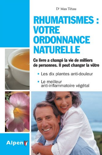 Rhumatismes : votre ordonnance naturelle : l'harpagophytum et les nouveaux traitements naturels de l