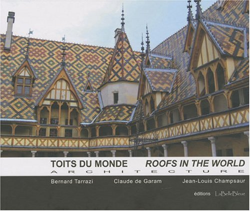Toits du monde : architecture. Roofs in the world : architecture