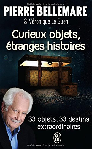 Curieux objets, étranges histoires : 33 objets, 33 destins extraordinaires