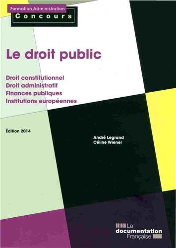 Le droit public : droit constitutionnel, droit administratif, finances publiques, institutions europ