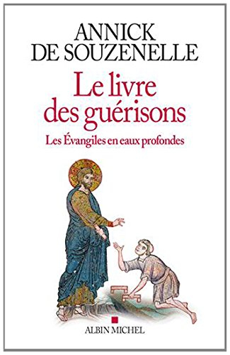 Le livre des guérisons : les Evangiles en eaux profondes
