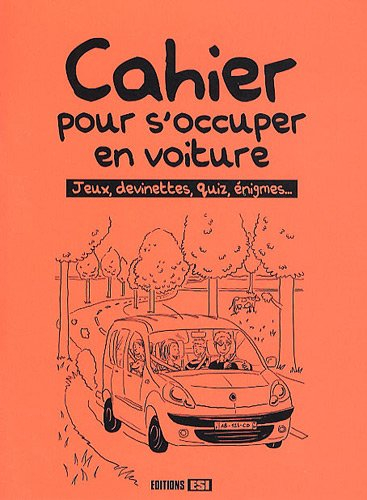 Cahier pour s'occuper en voiture : jeux, devinettes, quiz, énigmes...
