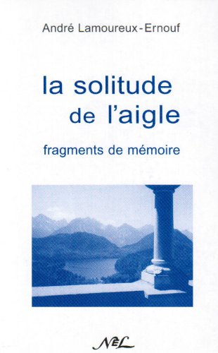 La solitude de l'aigle : fragments de mémoire