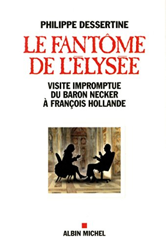 Le fantôme de l'Elysée : visite impromptue du baron Necker à François Hollande
