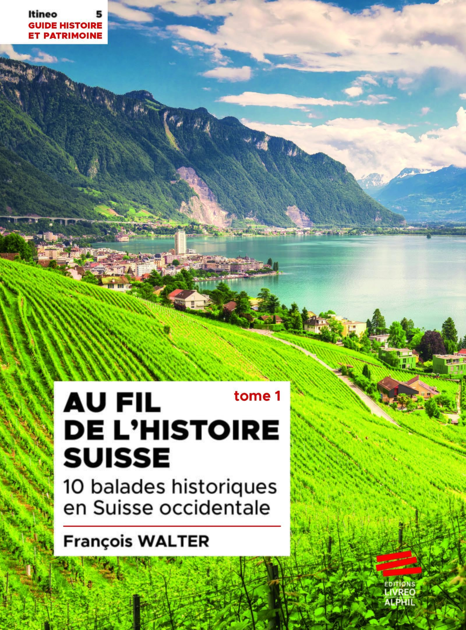 Au fil de l'histoire suisse. Vol. 1. 10 balades historiques en Suisse occidentale