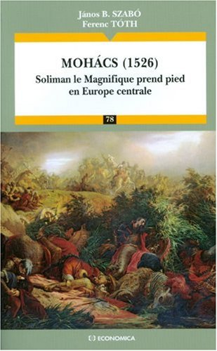 Mohacs (1526) : Soliman le Magnifique prend pied en Europe centrale