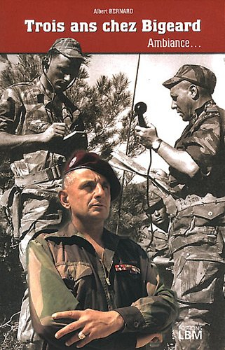 Trois ans chez Bigeard : ambiance...