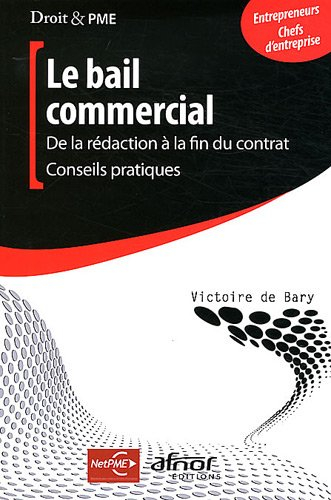 Le bail commercial : de la rédaction à la fin du contrat : conseils pratiques