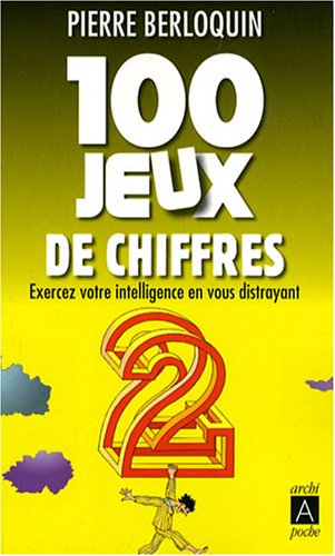 100 jeux de chiffres : exercez votre intelligence en vous distrayant