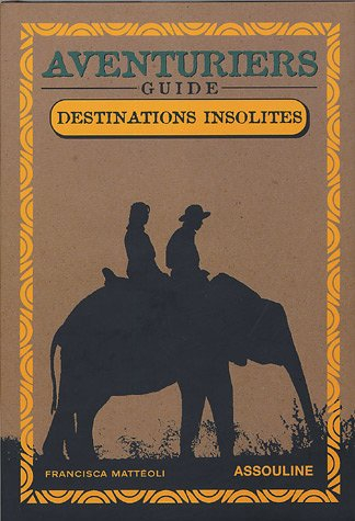 Aventuriers : destinations insolites, guide