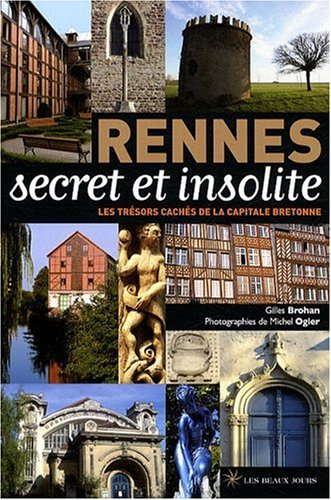 Rennes secret et insolite : les trésors cachés de la capitale bretonne