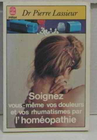 Soignez vous-même vos douleurs et vos rhumatismes par l'homéopathie