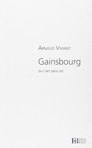gainsbourg, ou l'art sans art
