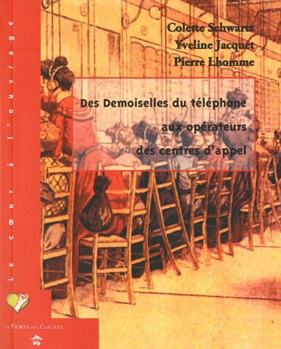 Des demoiselles du téléphone aux opérateurs des centres d'appel : actes du colloque Les téléphoniste