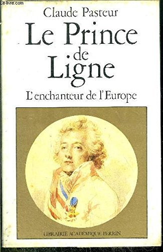 Le Prince de Ligne : L'Enchanteur de l'Europe