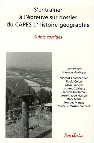 S'entraîner à l'épreuve sur dossier du Capes d'histoire-géographie : sujets corrigés