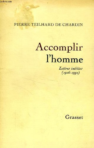 Accomplir l'Homme - Lettres Inedites (1926-1952)