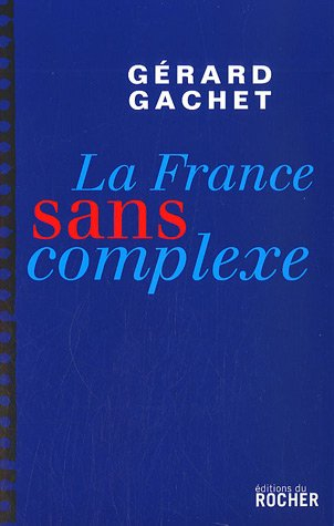 La France sans complexe : chroniques