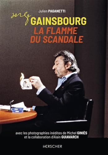 Serge Gainsbourg, la flamme du scandale