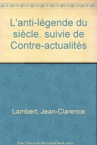 L'anti-légende du siècle. Contre-actualités