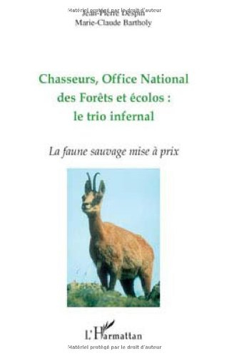Chasseurs, Office national des forêts et écolos : le trio infernal : la faune sauvage mise à prix