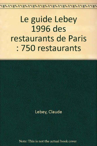 le guide lebey 1996 des restaurants de paris : 750 restaurants